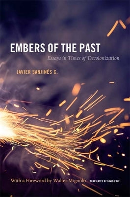 Embers of the Past: Essays in Times of Decolonization by Frye, David