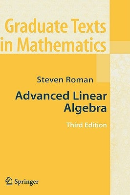 Advanced Linear Algebra by Roman, Steven