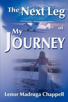 The Next Leg of My Journey by Chappell, Lenor Madruga