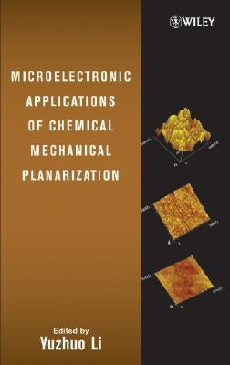 Microelectronic Applications of Chemical Mechanical Planarization by Li, Yuzhuo