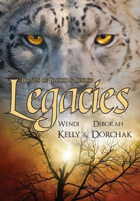 Bonds of Blood & Spirit: Legacies by Kelly, Wendi