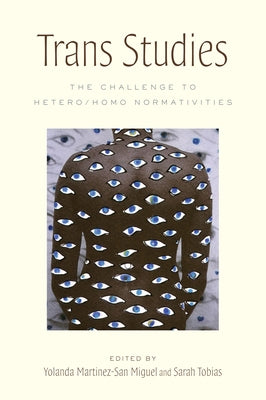 Trans Studies: The Challenge to Hetero/Homo Normativities by Miguel, Yolanda Martínez-San