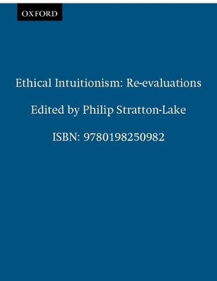 Ethical Intuitionism: Re-Evaluations by Stratton-Lake, Phillip