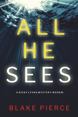 All He Sees (A Nicky Lyons FBI Suspense Thriller-Book 3) by Pierce, Blake