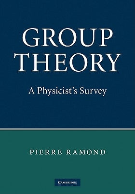 Group Theory: A Physicist's Survey by Ramond, Pierre