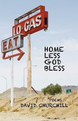 Homeless God Bless by Churchill, David B.