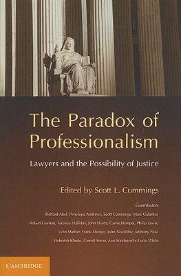 The Paradox of Professionalism: Lawyers and the Possibility of Justice by Cummings, Scott L.