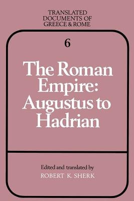 The Roman Empire: Augustus to Hadrian by Sherk, Robert K.