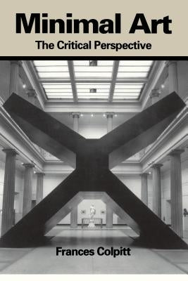 Minimal Art: The Critical Perspective by Colpitt, Frances