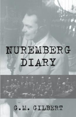Nuremberg Diary by Gilbert, G. M.