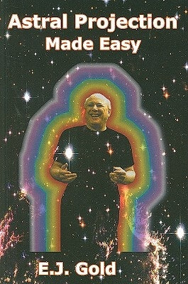 Astral Projection Made Easy by Gold, E. J.