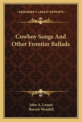 Cowboy Songs and Other Frontier Ballads by Lomax, John a.