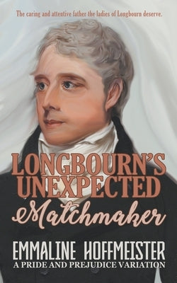 Longbourn's Unexpected Matchmaker by Hoffmeister, Emmaline