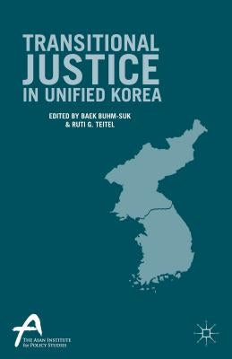 Transitional Justice in Unified Korea by Teitel, Ruti G.