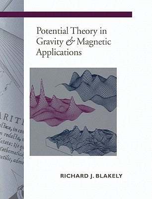 Potential Theory in Gravity and Magnetic Applications by Blakely, Richard J.