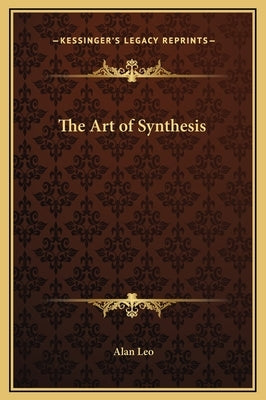 The Art of Synthesis by Leo, Alan