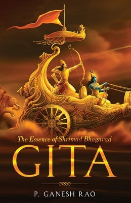 The Essence of Shrimad Bhagavad Gita by Rao, P. Ganesh