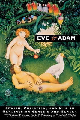 Eve and Adam: Jewish, Christian, and Muslim Readings on Genesis and Gender by Kvam, Kristen E.