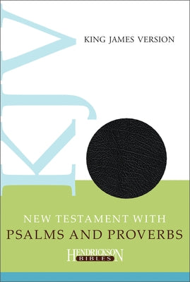 KJV New Testament with Psalms and Proverbs by Hendrickson Publishers