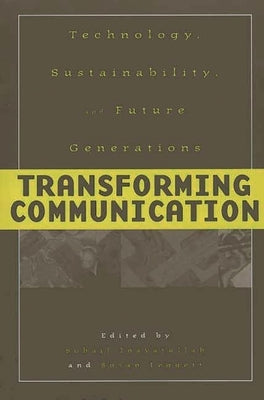 Transforming Communication: Technology, Sustainability, and Future Generations by Leggett, Susan