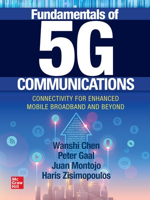Fundamentals of 5g Communications: Connectivity for Enhanced Mobile Broadband and Beyond by Montojo, Juan