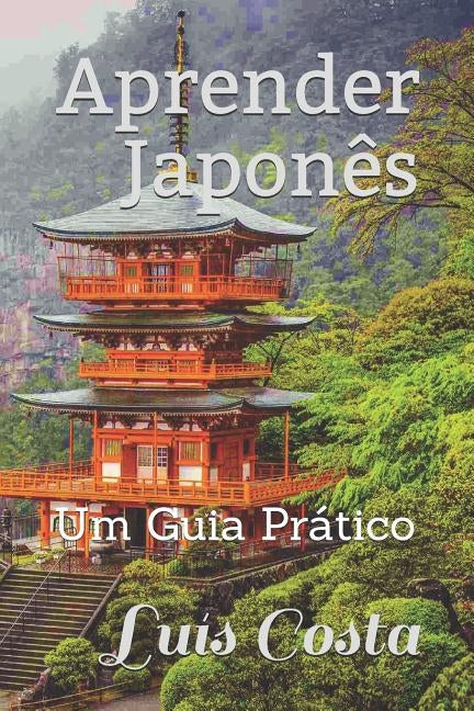 Aprender Japonês: Um Guia Prático by Costa, Luís