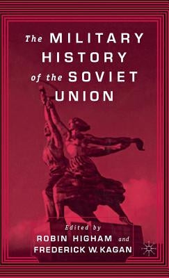The Military History of the Soviet Union by Kagan, F.