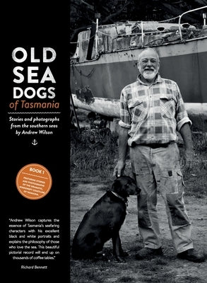 Old Sea Dogs of Tasmania Book 1 by Wilson, Andrew Bruce