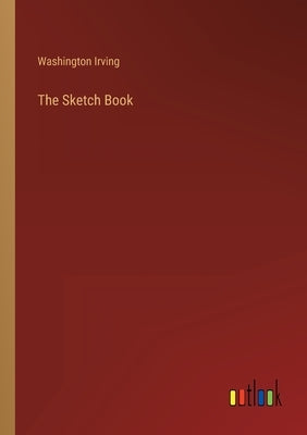 The Sketch Book by Irving, Washington