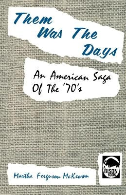 Them Was the Days: An American Saga of the '70's by McKeown, Martha Ferguson