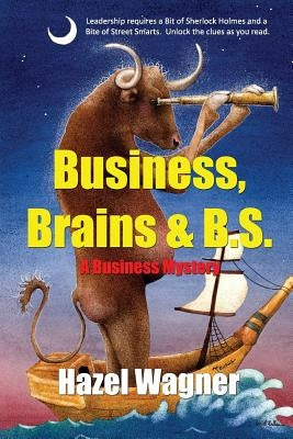 Business, Brains & B.S. by Wagner, Hazel
