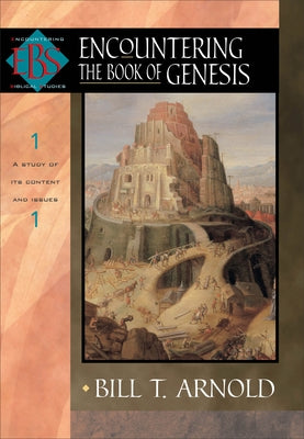 Encountering the Book of Genesis by Arnold, Bill T.