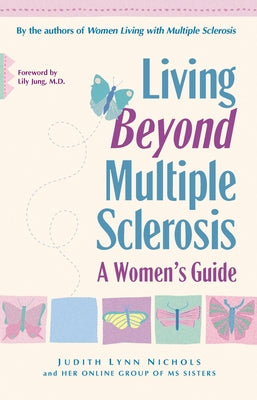 Living Beyond Multiple Sclerosis: A Woman's Guide by Nichols, Judith Lynn