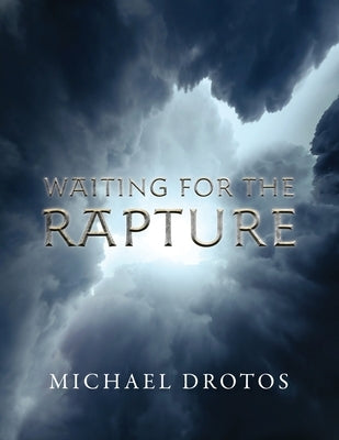 Waiting for the Rapture by Drotos, Michael