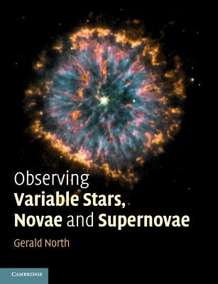 Observing Variable Stars, Novae and Supernovae by North, Gerald