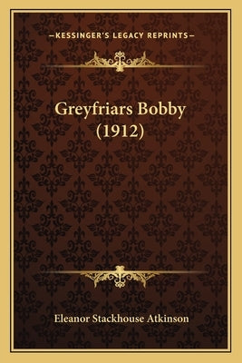 Greyfriars Bobby (1912) by Atkinson, Eleanor