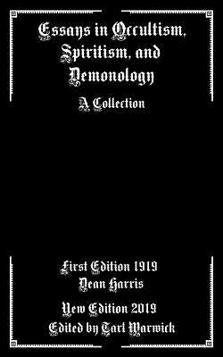 Essays in Occultism, Spiritism, and Demonology: A Collection by Warwick, Tarl