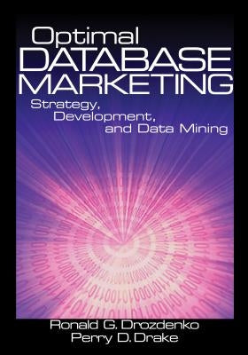 Optimal Database Marketing: Strategy, Development, and Data Mining by Drozdenko, Ronald G.