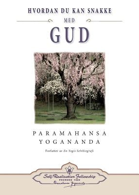 Hvordan Du Kan Snakke Med Gud (How You Can Talk with God - Norwegian) by Yogananda, Paramahansa