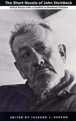 The Short Novels of John Steinbeck: Critical Essays with a Checklist to Steinbeck Criticism by Benson, Jackson J.