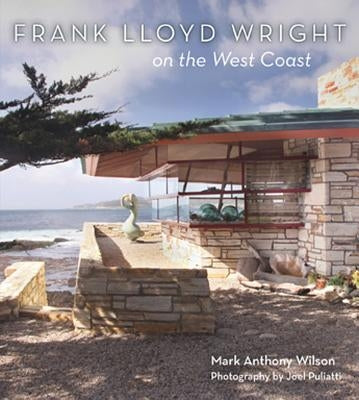 Frank Lloyd Wright on the West Coast by Wilson, Mark