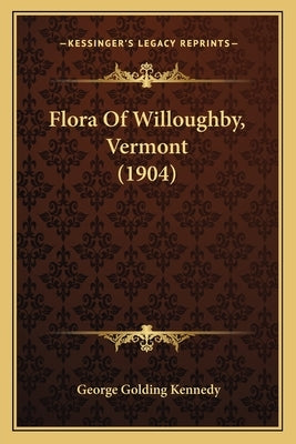Flora Of Willoughby, Vermont (1904) by Kennedy, George Golding