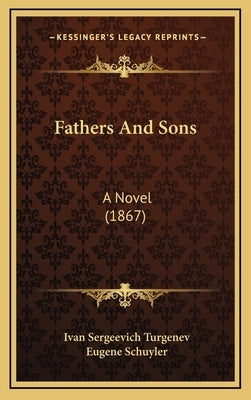 Fathers And Sons: A Novel (1867) by Turgenev, Ivan Sergeevich