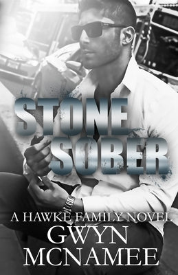 Stone Sober: (A Hawke Family Novel) by McNamee, Gwyn