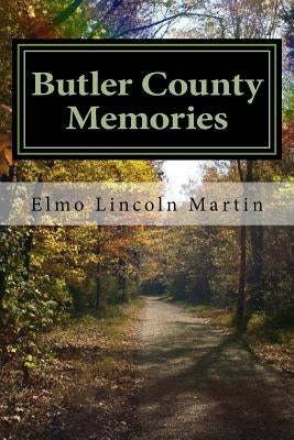 Butler County Memories by Martin, Elmo Lincoln