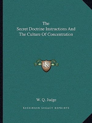 The Secret Doctrine Instructions and the Culture of Concentration by Judge, W. Q.