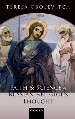 Faith and Science in Russian Religious Thought by Obolevitch, Teresa