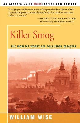 Killer Smog: The World's Worst Air Pollution Disaster by Wise, William
