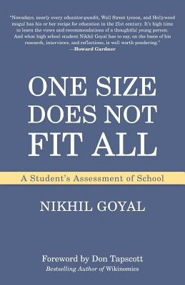 One Size Does Not Fit All: A Student's Assessment of School by Goyal, Nikhil