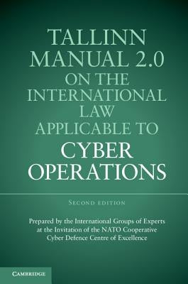 Tallinn Manual 2.0 on the International Law Applicable to Cyber Operations by Schmitt, Michael N.